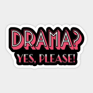 Drama? Yes, please! Sticker